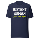 Instant Human Just Add Coffee Shirt