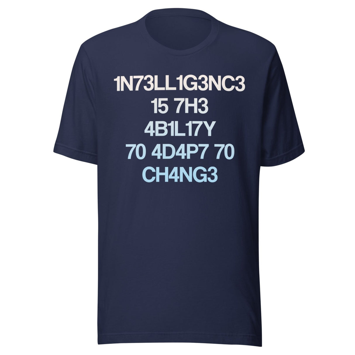 Intelligence Is The Ability To Adapt To Change Shirt