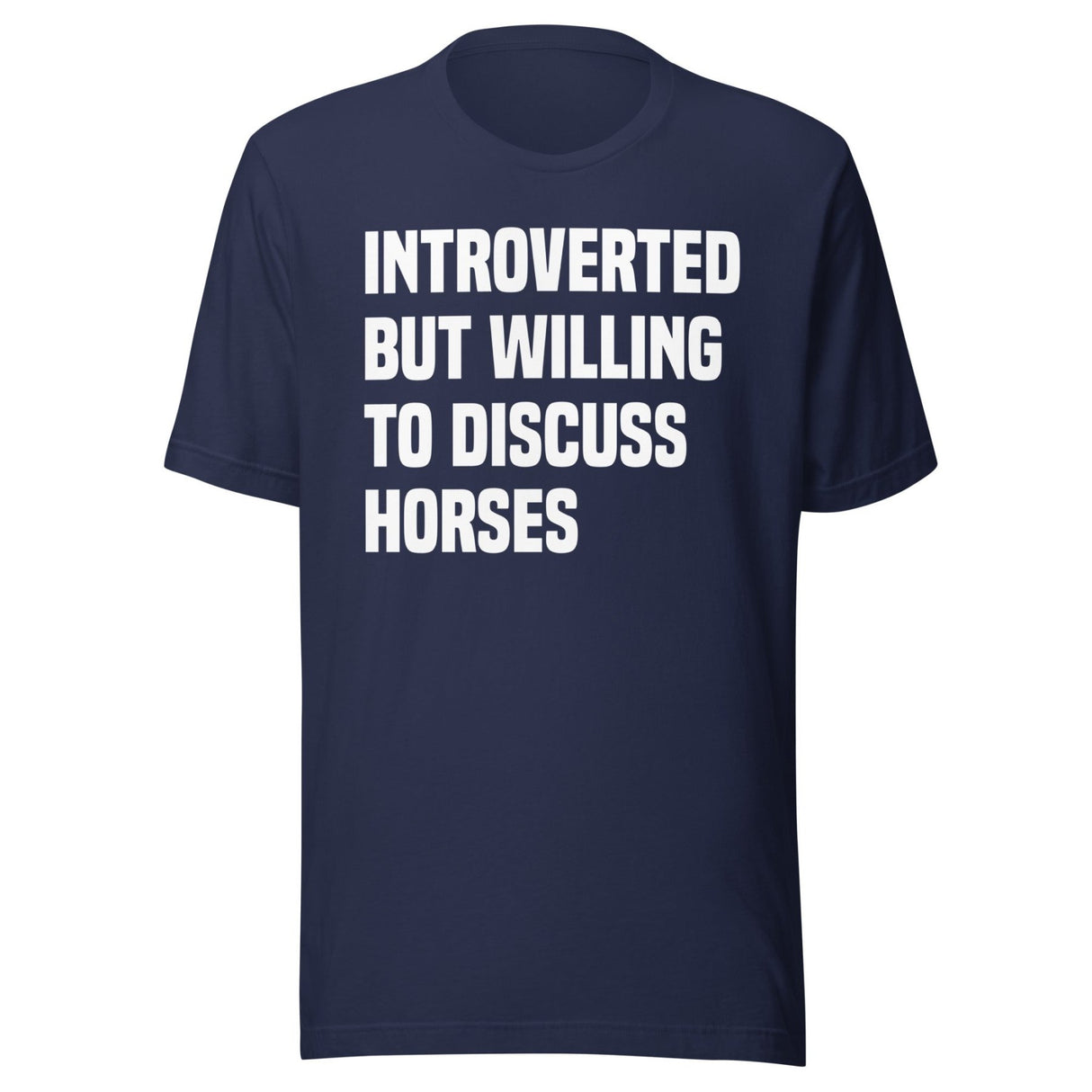 Introverted But Willing To Discuss Horses Shirt