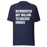 Introverted But Willing To Discuss Horses Shirt