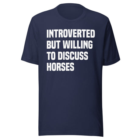 Introverted But Willing To Discuss Horses Shirt