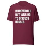 Introverted But Willing To Discuss Horses Shirt