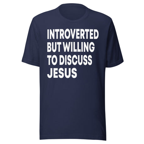 Introverted But Willing To Discuss Jesus Shirt