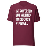 Introverted But Willing To Discuss Pinball Shirt