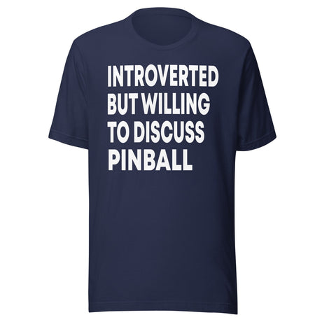 Introverted But Willing To Discuss Pinball Shirt
