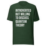 Introverted But Willing To Discuss Quantum Theory Shirt