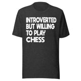 Introverted But Willing To Play Chess Shirt