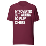 Introverted But Willing To Play Chess Shirt