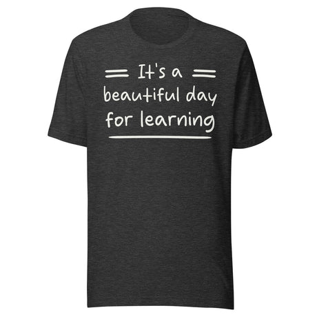 It's a Beautiful Day for Learning Teacher Shirt