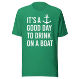 It's a Good Day to Drink on a Boat Shirt