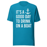 It's a Good Day to Drink on a Boat Shirt