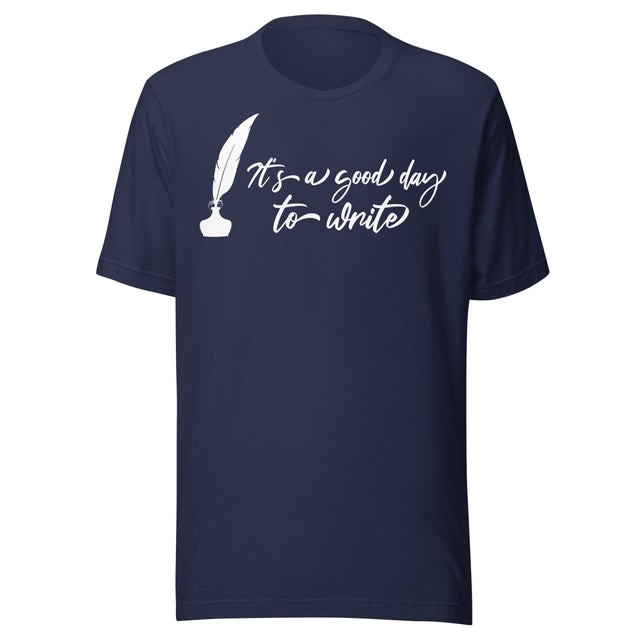 It's a Good Day To Write Shirt