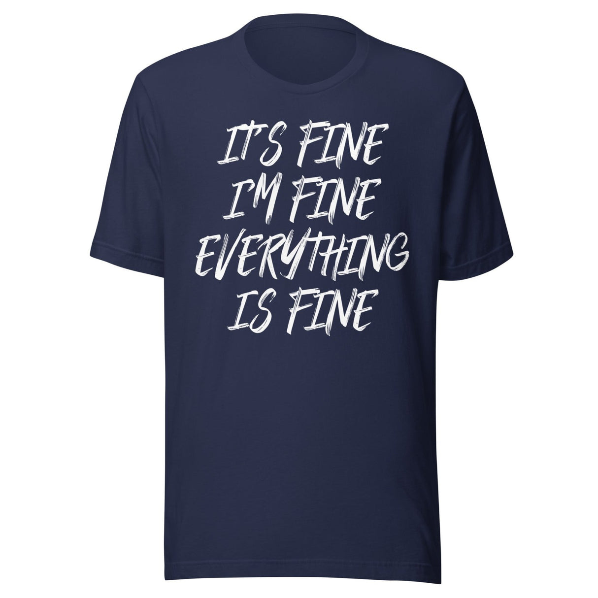 It's Fine Everything Is Fine Shirt