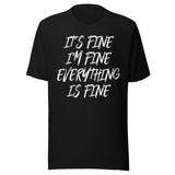 It's Fine Everything Is Fine Shirt