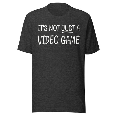 It's Not Just a Video Game Shirt