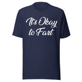 It's Okay To Fart Shirt