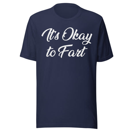 It's Okay To Fart Shirt