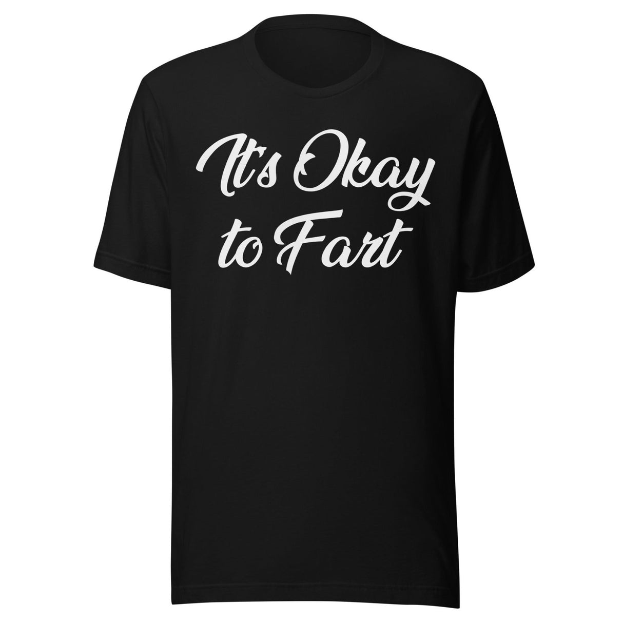 It's Okay To Fart Shirt