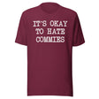 It's Okay To Hate Commies Shirt