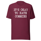 It's Okay To Hate Commies Shirt