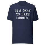 It's Okay To Hate Commies Shirt