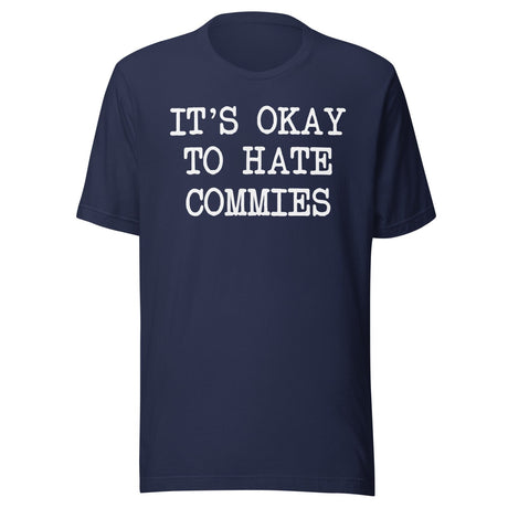 It's Okay To Hate Commies Shirt