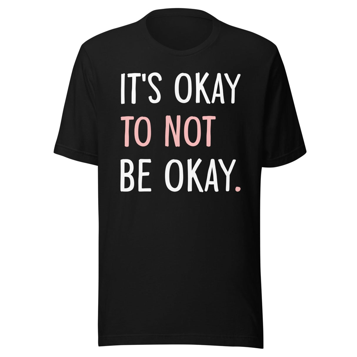 It's Okay To Not Be Okay Shirt
