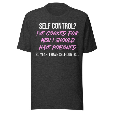I've Cooked For Men I Should Have Poisoned Shirt