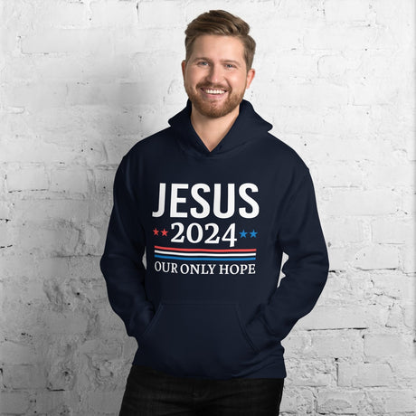 Jesus 2024 Our Only Hope Hoodie