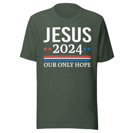 Jesus 2024 Our Only Hope Shirt