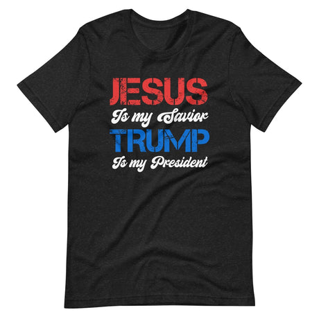 Jesus Is My Savior Trump Is My President Shirt