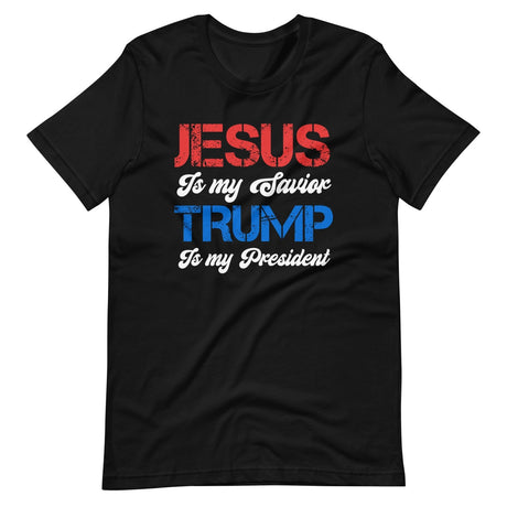 Jesus Is My Savior Trump Is My President Shirt