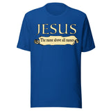 Jesus The Name Above All Names Shirt