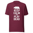 Keep Calm and Play Dead Bear Shirt