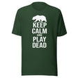 Keep Calm and Play Dead Bear Shirt