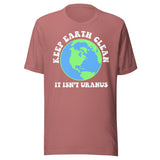 Keep Earth Clean It Isn't Uranus Shirt