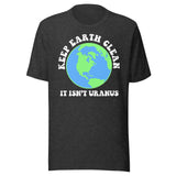 Keep Earth Clean It Isn't Uranus Shirt