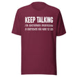 Keep Talking I'm Extremely Interested Shirt