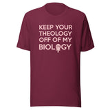 Keep Your Theology Off Of My Biology Shirt
