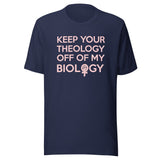 Keep Your Theology Off Of My Biology Shirt