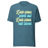 Kinda Wanna Workout Kinda Wanna Eat Tacos Shirt