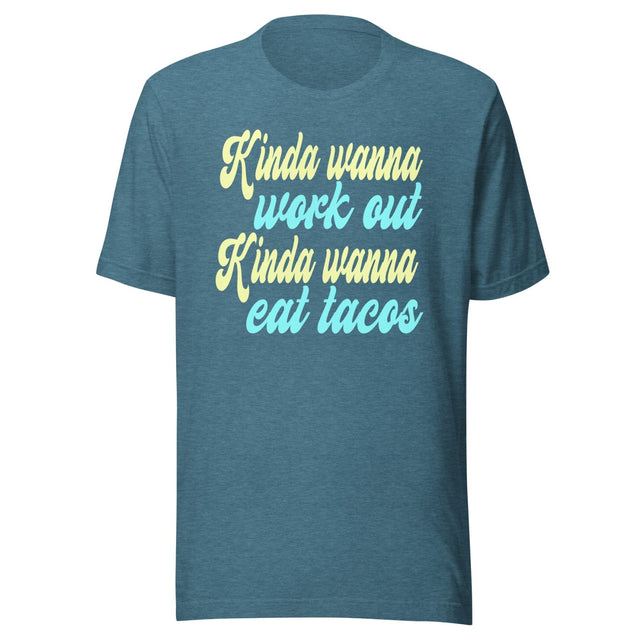 Kinda Wanna Workout Kinda Wanna Eat Tacos Shirt