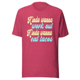 Kinda Wanna Workout Kinda Wanna Eat Tacos Shirt