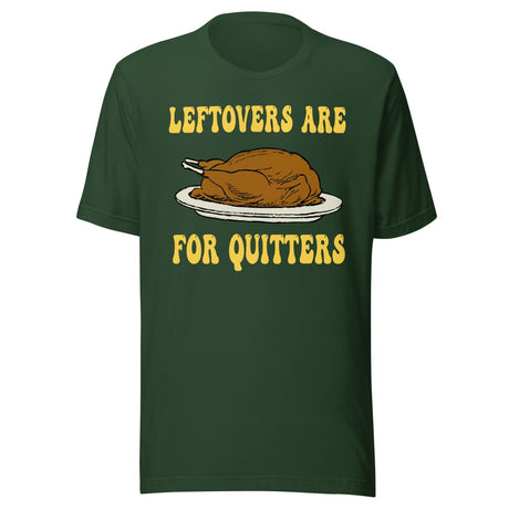 Leftovers Are For Quitters Thanksgiving Shirt