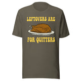 Leftovers Are For Quitters Thanksgiving Shirt