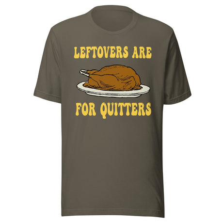 Leftovers Are For Quitters Thanksgiving Shirt