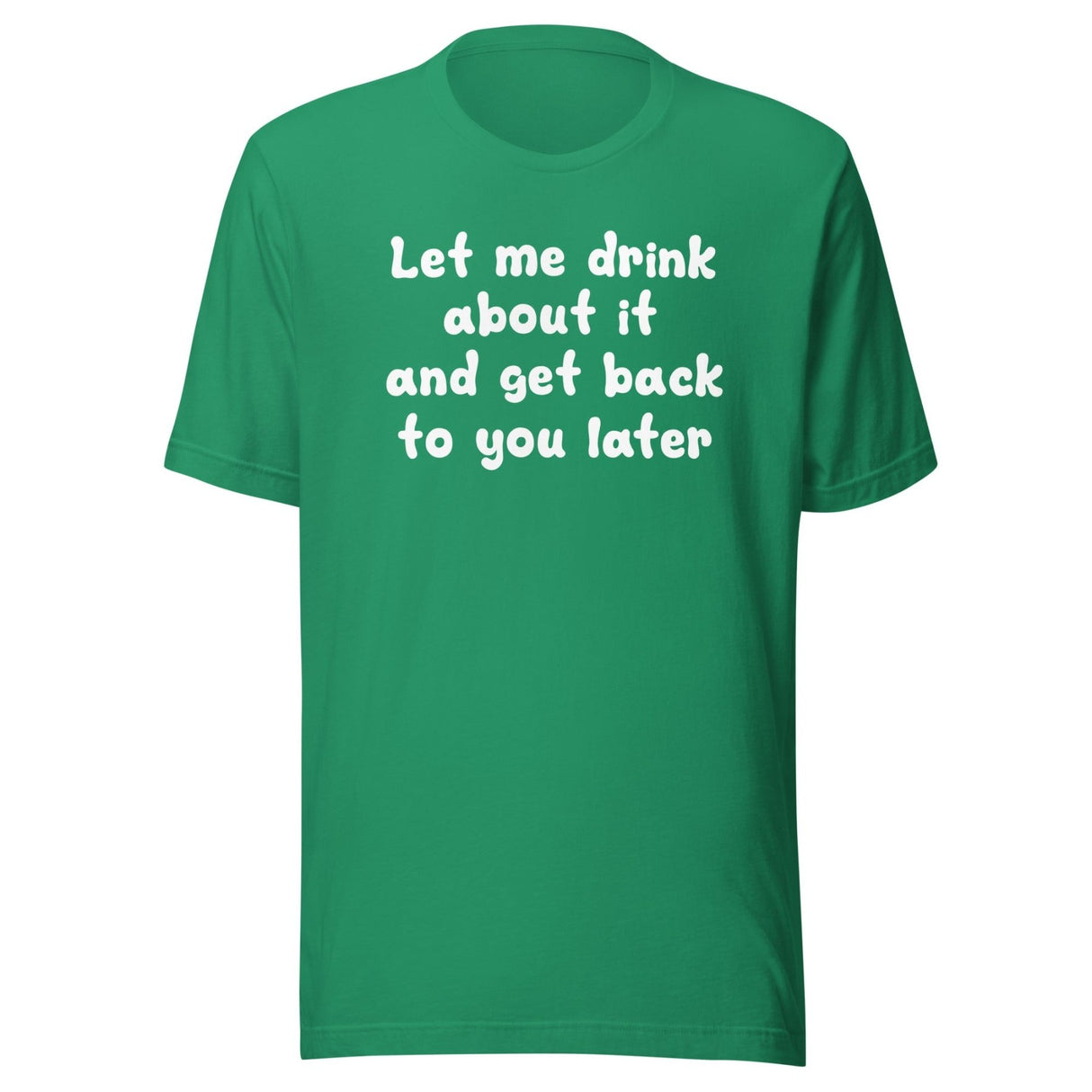 Let Me Drink About It Shirt