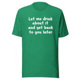 Let Me Drink About It Shirt