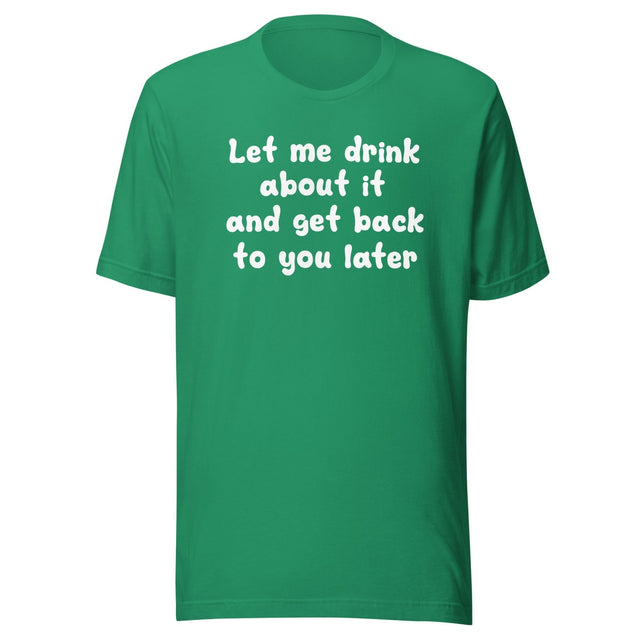 Let Me Drink About It Shirt