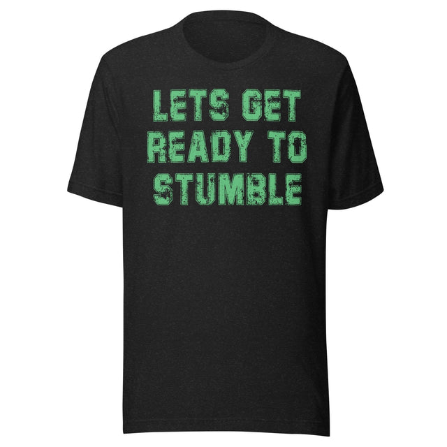 Let's Get Ready To Stumble St Patrick's Day Shirt